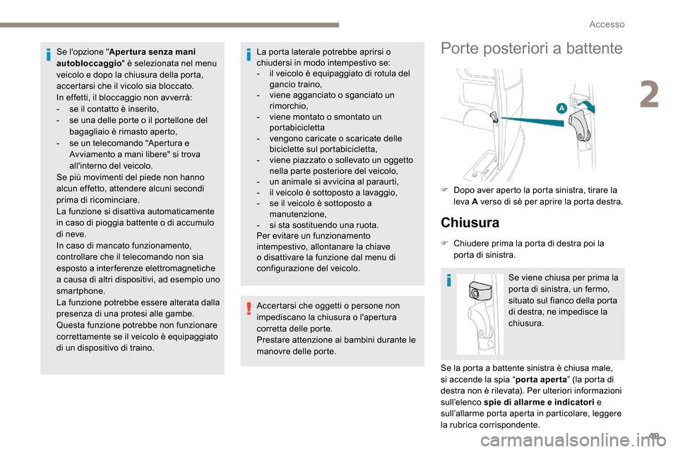 Peugeot Expert 2019 Manuale del proprietario (in Italian) 49
Se lopzione "Aper tura senza mani
autobloccaggio " è selezionata nel menu
veicolo e dopo la chiusura della porta,
accertarsi che il vicolo sia bloccato.
In effetti, il bloccaggio non avverrà: Peugeot Expert 2019 Manuale del proprietario (in Italian) 49
Se lopzione "Aper tura senza mani
autobloccaggio " è selezionata nel menu
veicolo e dopo la chiusura della porta,
accertarsi che il vicolo sia bloccato.
In effetti, il bloccaggio non avverrà: