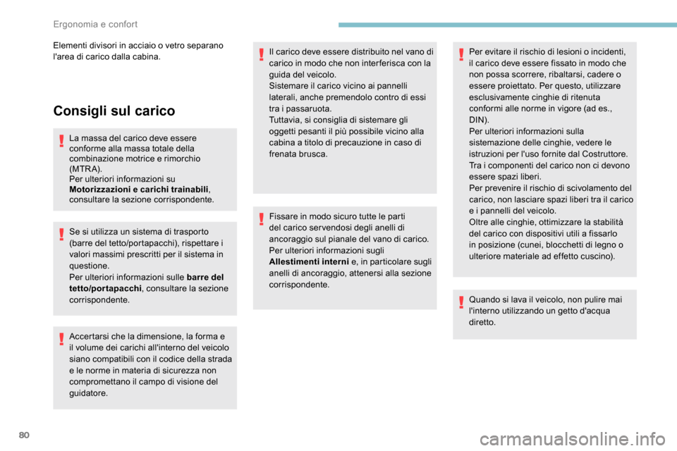 Peugeot Expert 2019 Manuale del proprietario (in Italian) 80
Consigli sul carico
La massa del carico deve essere
conforme alla massa totale della
combinazione motrice e rimorchio
(MTRA).
Per ulteriori informazioni su
Motorizzazioni e carichi trainabili, Peugeot Expert 2019 Manuale del proprietario (in Italian) 80
Consigli sul carico
La massa del carico deve essere
conforme alla massa totale della
combinazione motrice e rimorchio
(MTRA).
Per ulteriori informazioni su
Motorizzazioni e carichi trainabili,