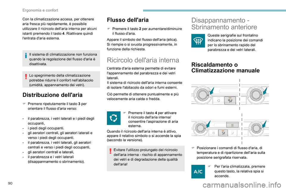 Peugeot Expert 2019 Manuale del proprietario (in Italian) 90
Con la climatizzazione accesa, per ottenere
aria fresca più rapidamente, è possibile
utilizzare il ricircolo dellaria interna per alcuni
istanti premendo il tasto 4. Riattivare quindi
lentr Peugeot Expert 2019 Manuale del proprietario (in Italian) 90
Con la climatizzazione accesa, per ottenere
aria fresca più rapidamente, è possibile
utilizzare il ricircolo dellaria interna per alcuni
istanti premendo il tasto 4. Riattivare quindi
lentr