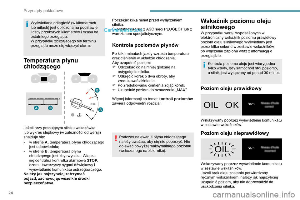Peugeot Expert 2019 Instrukcja Obsługi (in Polish) 24
Wyświetlana odległość (w kilometrach
lub milach) jest obliczona na podstawie
liczby przebytych kilometrów i czasu od
ostatniego przeglądu.
W przypadku zbliżającego się terminu
przeglą Peugeot Expert 2019 Instrukcja Obsługi (in Polish) 24
Wyświetlana odległość (w kilometrach
lub milach) jest obliczona na podstawie
liczby przebytych kilometrów i czasu od
ostatniego przeglądu.
W przypadku zbliżającego się terminu
przeglą