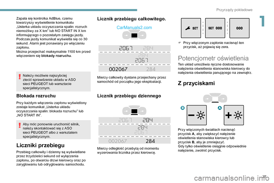 Peugeot Expert 2019 Instrukcja Obsługi (in Polish) 27
Należy możliwie najszybciej
zlecić sprawdzenie układu w ASO
sieci PEUGEOT lub warsztacie
specjalistycznym.
Blokada rozruchu
Przy każdym włączeniu zapłonu wyświetlony
zostaje komunikat Peugeot Expert 2019 Instrukcja Obsługi (in Polish) 27
Należy możliwie najszybciej
zlecić sprawdzenie układu w ASO
sieci PEUGEOT lub warsztacie
specjalistycznym.
Blokada rozruchu
Przy każdym włączeniu zapłonu wyświetlony
zostaje komunikat