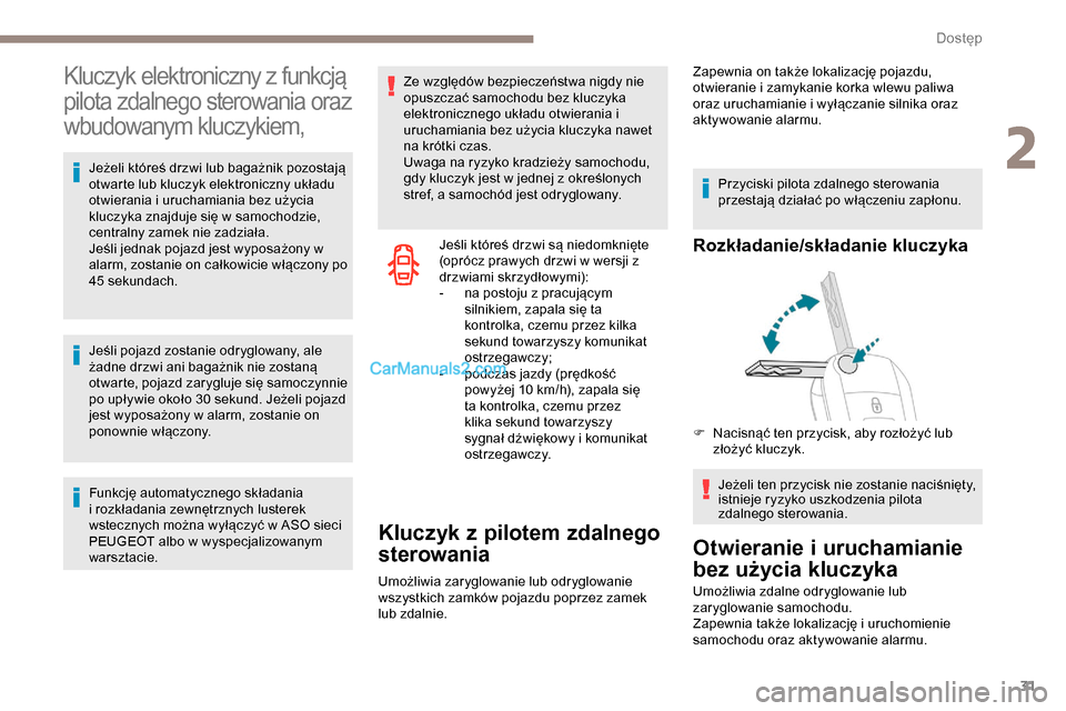 Peugeot Expert 2019 Instrukcja Obsługi (in Polish) 31
Kluczyk elektroniczny z funkcją
pilota zdalnego sterowania oraz
wbudowanym kluczykiem,
Jeżeli któreś drzwi lub bagażnik pozostają
otwarte lub kluczyk elektroniczny układu
otwierania i u Peugeot Expert 2019 Instrukcja Obsługi (in Polish) 31
Kluczyk elektroniczny z funkcją
pilota zdalnego sterowania oraz
wbudowanym kluczykiem,
Jeżeli któreś drzwi lub bagażnik pozostają
otwarte lub kluczyk elektroniczny układu
otwierania i u