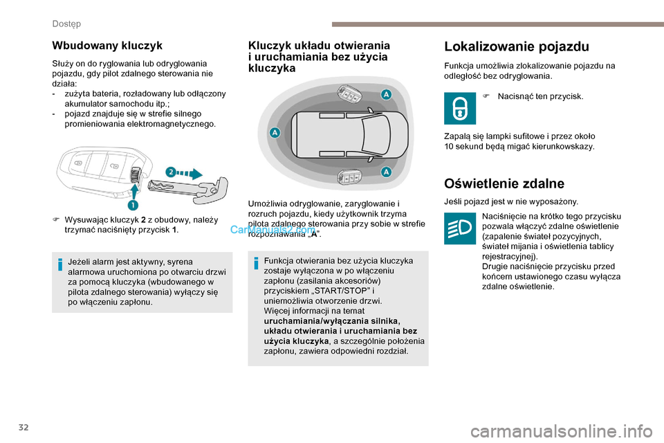 Peugeot Expert 2019 Instrukcja Obsługi (in Polish) 32
Wbudowany kluczyk
Służy on do ryglowania lub odryglowania
pojazdu, gdy pilot zdalnego sterowania nie
działa:
-
z
użyta bateria, rozładowany lub odłączony
akumulator samochodu itp.;
-
Peugeot Expert 2019 Instrukcja Obsługi (in Polish) 32
Wbudowany kluczyk
Służy on do ryglowania lub odryglowania
pojazdu, gdy pilot zdalnego sterowania nie
działa:
-
z
użyta bateria, rozładowany lub odłączony
akumulator samochodu itp.;
-