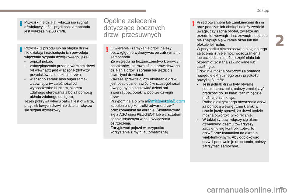 Peugeot Expert 2019 Instrukcja Obsługi (in Polish) 45
Przycisk nie działa i włącza się sygnał
dźwiękowy, jeżeli prędkość samochodu
jest większa niż 30 km/h.
Przyciski z przodu lub na słupku drzwi
nie działają i naciśnięcie ich pow Peugeot Expert 2019 Instrukcja Obsługi (in Polish) 45
Przycisk nie działa i włącza się sygnał
dźwiękowy, jeżeli prędkość samochodu
jest większa niż 30 km/h.
Przyciski z przodu lub na słupku drzwi
nie działają i naciśnięcie ich pow
