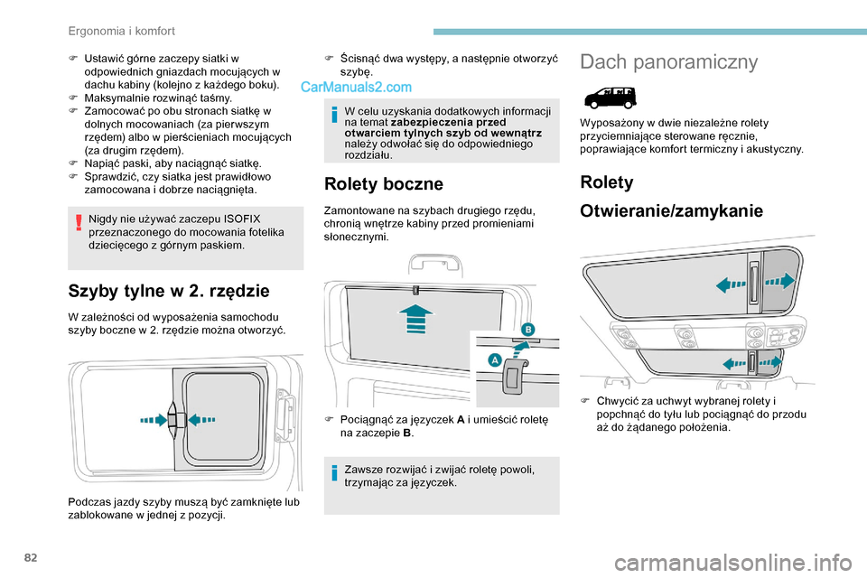 Peugeot Expert 2019 Instrukcja Obsługi (in Polish) 82
F Ustawić górne zaczepy siatki w odpowiednich gniazdach mocujących w
dachu kabiny (kolejno z każdego boku).
F
M
aksymalnie rozwinąć taśmy.
F
Z
amocować po obu stronach siatkę w
dol Peugeot Expert 2019 Instrukcja Obsługi (in Polish) 82
F Ustawić górne zaczepy siatki w odpowiednich gniazdach mocujących w
dachu kabiny (kolejno z każdego boku).
F
M
aksymalnie rozwinąć taśmy.
F
Z
amocować po obu stronach siatkę w
dol