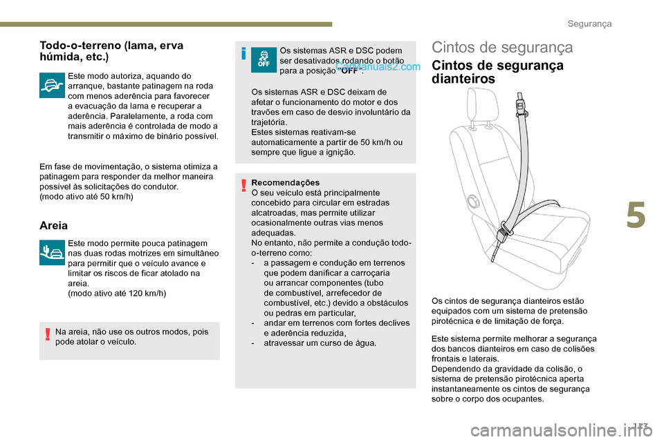 Peugeot Expert 2019 Manual do proprietário (in Portuguese) 113
Todo-o-terreno (lama, erva
húmida, etc.)
Este modo autoriza, aquando do
arranque, bastante patinagem na roda
com menos aderência para favorecer
a evacuação da lama e recuperar a
aderênci Peugeot Expert 2019 Manual do proprietário (in Portuguese) 113
Todo-o-terreno (lama, erva
húmida, etc.)
Este modo autoriza, aquando do
arranque, bastante patinagem na roda
com menos aderência para favorecer
a evacuação da lama e recuperar a
aderênci