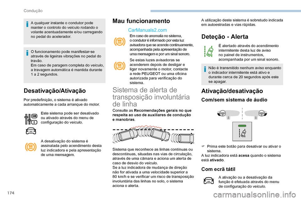 Peugeot Expert 2019 Manual do proprietário (in Portuguese) 174
A qualquer instante o condutor pode
manter o controlo do veículo rodando o
volante acentuadamente e/ou carregando
no pedal do acelerador.
O funcionamento pode manifestar-se
através de ligeir Peugeot Expert 2019 Manual do proprietário (in Portuguese) 174
A qualquer instante o condutor pode
manter o controlo do veículo rodando o
volante acentuadamente e/ou carregando
no pedal do acelerador.
O funcionamento pode manifestar-se
através de ligeir