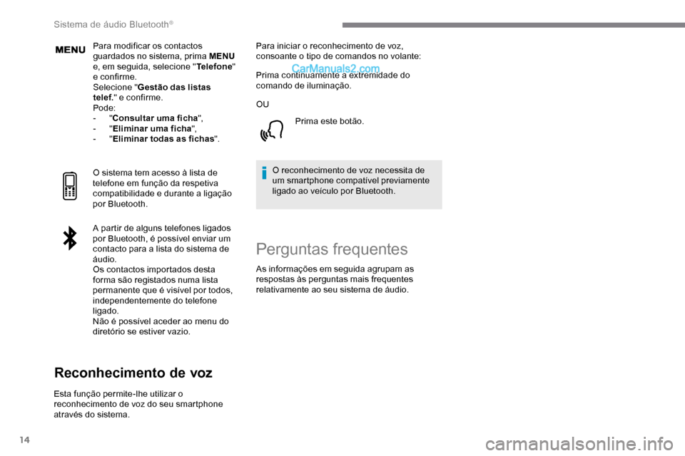 Peugeot Expert 2019 Manual do proprietário (in Portuguese) 14
Para modificar os contactos
guardados no sistema, prima MENU
e, em seguida, selecione " Telefone"
e confirme.
Selecione " Gestão das listas
telef. " e confirme.
Pode:
-
"Consultar uma ficha Peugeot Expert 2019 Manual do proprietário (in Portuguese) 14
Para modificar os contactos
guardados no sistema, prima MENU
e, em seguida, selecione " Telefone"
e confirme.
Selecione " Gestão das listas
telef. " e confirme.
Pode:
-
"Consultar uma ficha
