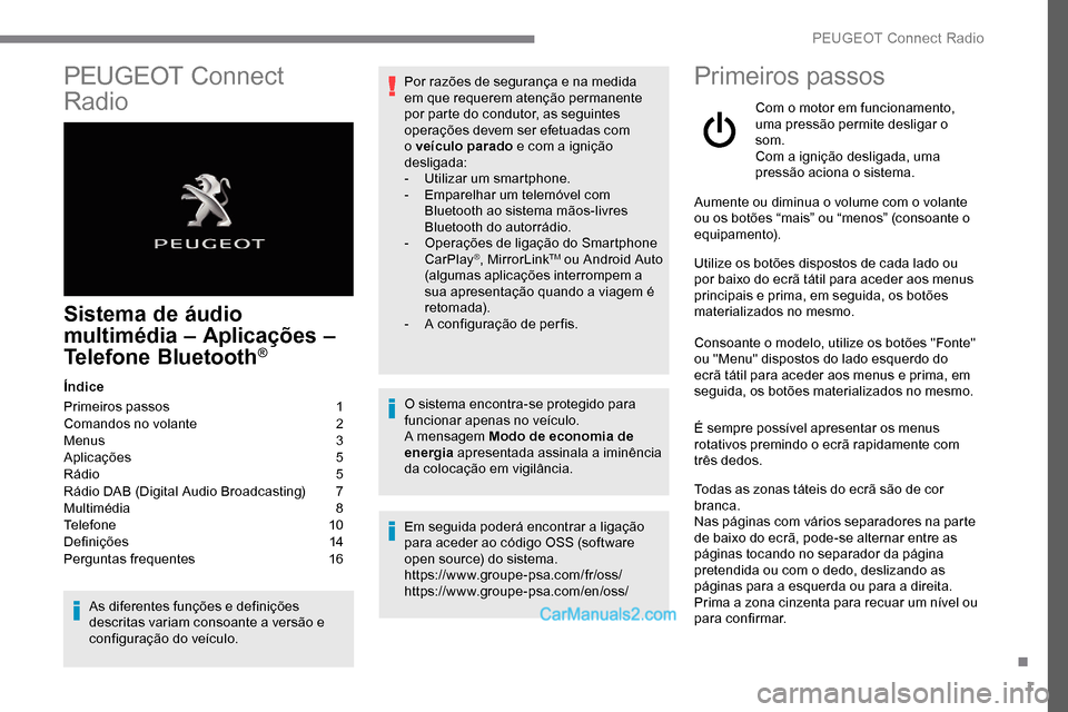 Peugeot Expert 2019 Manual do proprietário (in Portuguese) 1
PEUGEOT Connect
Radio
Sistema de áudio
multimédia – Aplicações –
Telefone Bluetooth
®
Índice
Primeiros passos
1
C
omandos no volante
2
M
enus
3
A
plicações
5
R
ádio Peugeot Expert 2019 Manual do proprietário (in Portuguese) 1
PEUGEOT Connect
Radio
Sistema de áudio
multimédia – Aplicações –
Telefone Bluetooth
®
Índice
Primeiros passos
1
C
omandos no volante
2
M
enus
3
A
plicações
5
R
ádio