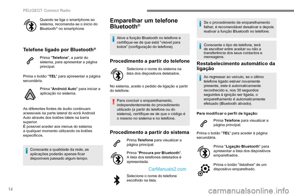 Peugeot Expert 2019 Manual do proprietário (in Portuguese) 12
Quando se liga o smartphone ao
sistema, recomenda-se o início do
Bluetooth
® no smartphone.
Telefone ligado por Bluetooth®
Prima "Telefone ", a partir do
sistema, para apresentar a página
p Peugeot Expert 2019 Manual do proprietário (in Portuguese) 12
Quando se liga o smartphone ao
sistema, recomenda-se o início do
Bluetooth
® no smartphone.
Telefone ligado por Bluetooth®
Prima "Telefone ", a partir do
sistema, para apresentar a página
p