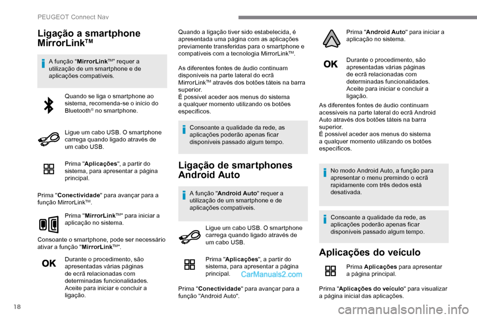 Peugeot Expert 2019 Manual do proprietário (in Portuguese) 18
Ligação a smartphone
MirrorLinkTM
A função “MirrorLinkTM” requer a
utilização de um smartphone e de
aplicações compatíveis.
Prima " Aplicações ", a partir do
sistema, para aprese Peugeot Expert 2019 Manual do proprietário (in Portuguese) 18
Ligação a smartphone
MirrorLinkTM
A função “MirrorLinkTM” requer a
utilização de um smartphone e de
aplicações compatíveis.
Prima " Aplicações ", a partir do
sistema, para aprese