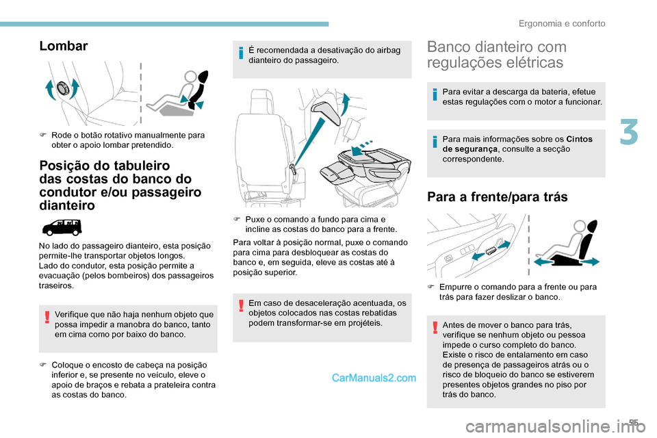 Peugeot Expert 2019 Manual do proprietário (in Portuguese) 55
Lombar
F Rode o botão rotativo manualmente para obter o apoio lombar pretendido.
Posição do tabuleiro
das costas do banco do
condutor e/ou passageiro
dianteiro
Verifique que não haja nenhum Peugeot Expert 2019 Manual do proprietário (in Portuguese) 55
Lombar
F Rode o botão rotativo manualmente para obter o apoio lombar pretendido.
Posição do tabuleiro
das costas do banco do
condutor e/ou passageiro
dianteiro
Verifique que não haja nenhum