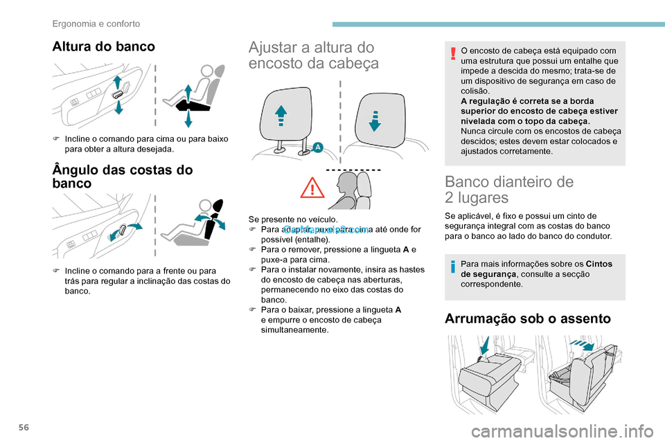 Peugeot Expert 2019 Manual do proprietário (in Portuguese) 56
Altura do banco
F Incline o comando para cima ou para baixo para obter a altura desejada.
Ângulo das costas do
banco
F Incline o comando para a frente ou para trás para regular a inclinação da Peugeot Expert 2019 Manual do proprietário (in Portuguese) 56
Altura do banco
F Incline o comando para cima ou para baixo para obter a altura desejada.
Ângulo das costas do
banco
F Incline o comando para a frente ou para trás para regular a inclinação da