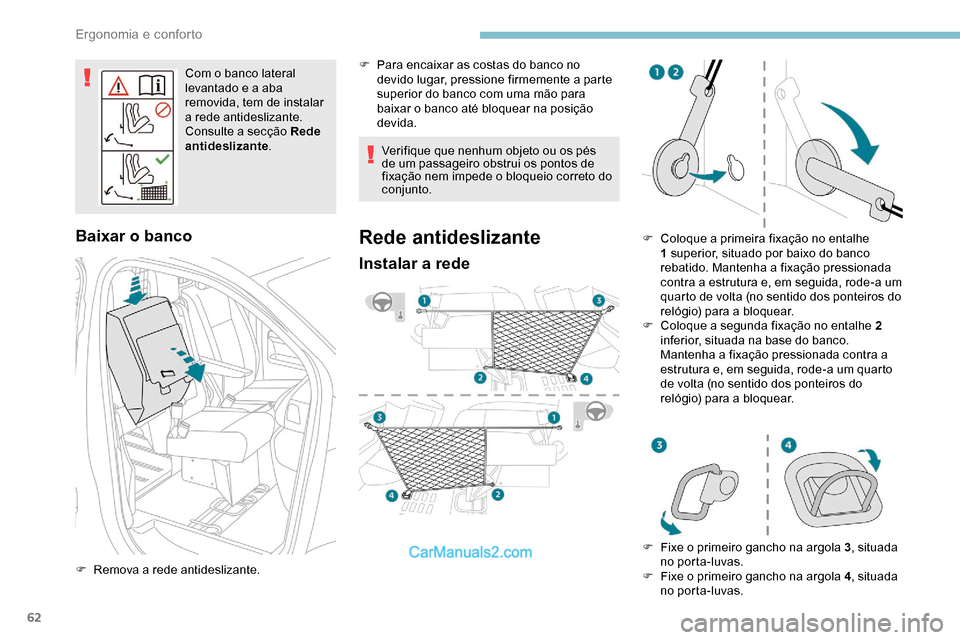 Peugeot Expert 2019 Manual do proprietário (in Portuguese) 62
Com o banco lateral
levantado e a aba
removida, tem de instalar
a rede antideslizante.
Consulte a secção Rede
antideslizante .
Baixar o banco
F Remova a rede antideslizante. Verifique que nen Peugeot Expert 2019 Manual do proprietário (in Portuguese) 62
Com o banco lateral
levantado e a aba
removida, tem de instalar
a rede antideslizante.
Consulte a secção Rede
antideslizante .
Baixar o banco
F Remova a rede antideslizante. Verifique que nen
