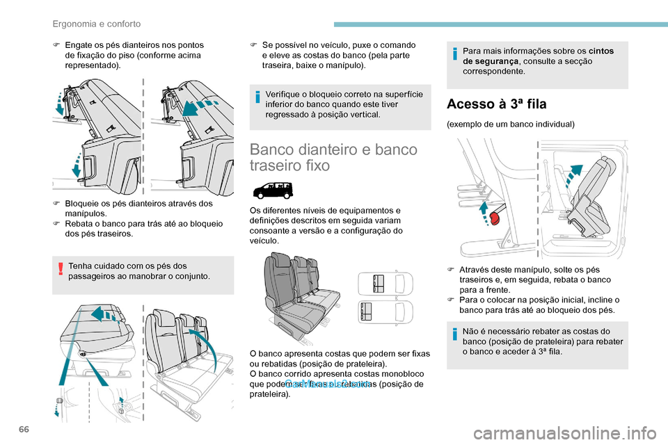 Peugeot Expert 2019 Manual do proprietário (in Portuguese) 66
F Engate os pés dianteiros nos pontos de fixação do piso (conforme acima
representado).
F
B
loqueie os pés dianteiros através dos
manípulos.
F
R
ebata o banco para trás até ao bloqu Peugeot Expert 2019 Manual do proprietário (in Portuguese) 66
F Engate os pés dianteiros nos pontos de fixação do piso (conforme acima
representado).
F
B
loqueie os pés dianteiros através dos
manípulos.
F
R
ebata o banco para trás até ao bloqu