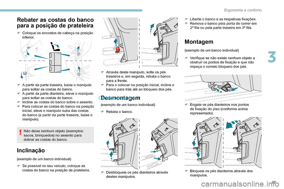 Peugeot Expert 2019 Manual do proprietário (in Portuguese) 67
Rebater as costas do banco
para a posição de prateleira
F Coloque os encostos de cabeça na posição inferior.
F
A p
artir da parte traseira, baixe o manípulo
para soltar as costas do banc Peugeot Expert 2019 Manual do proprietário (in Portuguese) 67
Rebater as costas do banco
para a posição de prateleira
F Coloque os encostos de cabeça na posição inferior.
F
A p
artir da parte traseira, baixe o manípulo
para soltar as costas do banc