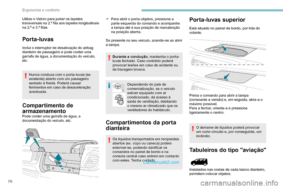 Peugeot Expert 2019 Manual do proprietário (in Portuguese) 76
Utilize o Velcro para juntar os tapetes
transversais na 2.ª fila aos tapetes longitudinais
na 2.ª e 3.ª filas.
Por ta- luvas
Inclui o interruptor de desativação do airbag
dianteiro de passa Peugeot Expert 2019 Manual do proprietário (in Portuguese) 76
Utilize o Velcro para juntar os tapetes
transversais na 2.ª fila aos tapetes longitudinais
na 2.ª e 3.ª filas.
Por ta- luvas
Inclui o interruptor de desativação do airbag
dianteiro de passa