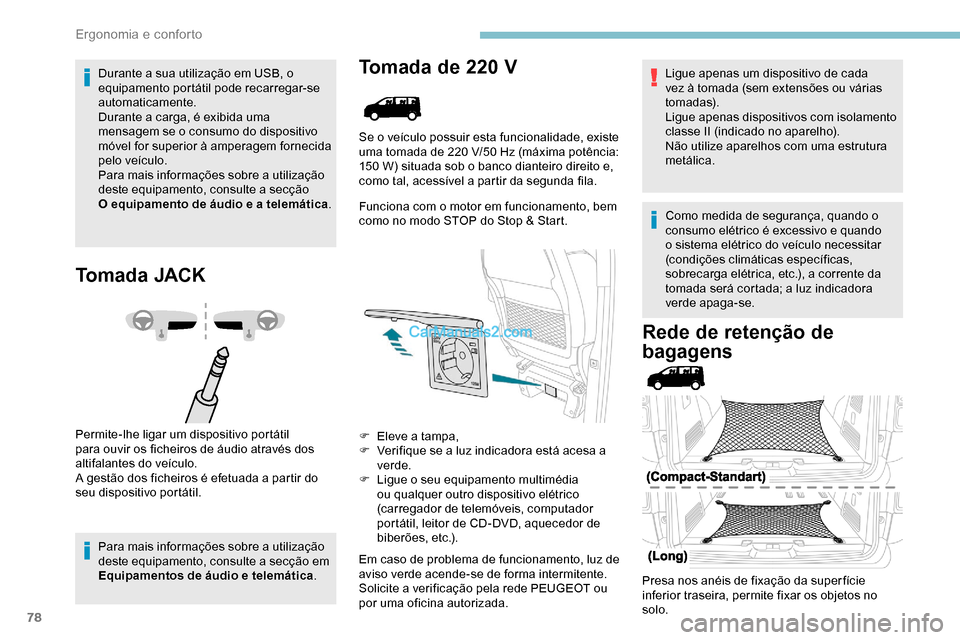 Peugeot Expert 2019 Manual do proprietário (in Portuguese) 78
Durante a sua utilização em USB, o
equipamento portátil pode recarregar-se
automaticamente.
Durante a carga, é exibida uma
mensagem se o consumo do dispositivo
móvel for superior à ampera Peugeot Expert 2019 Manual do proprietário (in Portuguese) 78
Durante a sua utilização em USB, o
equipamento portátil pode recarregar-se
automaticamente.
Durante a carga, é exibida uma
mensagem se o consumo do dispositivo
móvel for superior à ampera