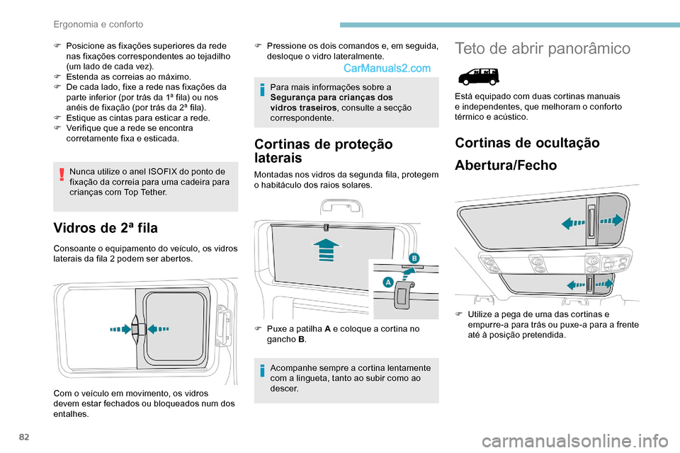 Peugeot Expert 2019 Manual do proprietário (in Portuguese) 82
F Posicione as fixações superiores da rede nas fixações correspondentes ao tejadilho
(um lado de cada vez).
F
E
stenda as correias ao máximo.
F
D
e cada lado, fixe a rede nas fixações Peugeot Expert 2019 Manual do proprietário (in Portuguese) 82
F Posicione as fixações superiores da rede nas fixações correspondentes ao tejadilho
(um lado de cada vez).
F
E
stenda as correias ao máximo.
F
D
e cada lado, fixe a rede nas fixações
