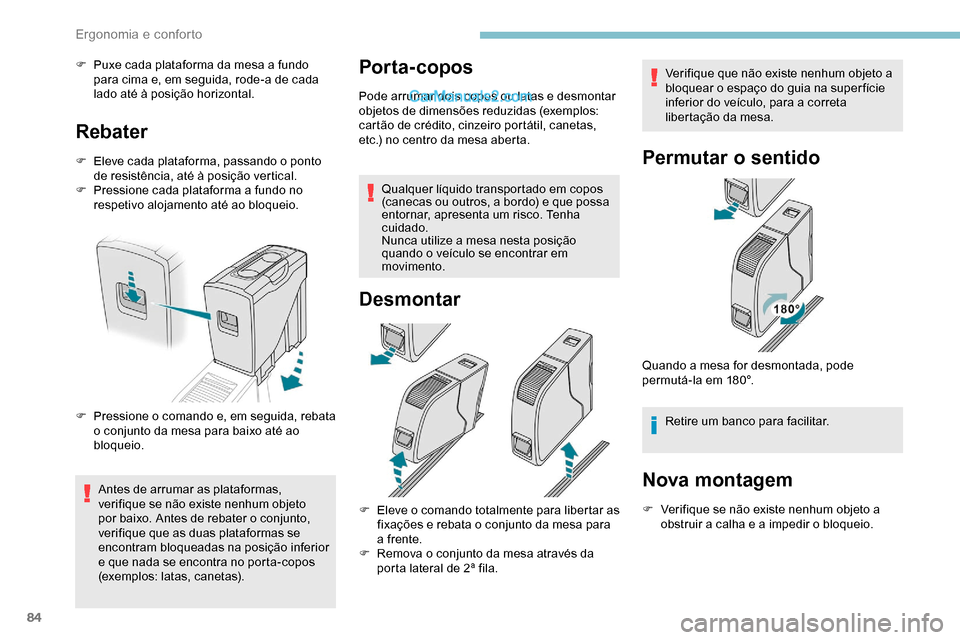 Peugeot Expert 2019 Manual do proprietário (in Portuguese) 84
F Puxe cada plataforma da mesa a fundo para cima e, em seguida, rode-a de cada
lado até à posição horizontal.
Rebater
F Eleve cada plataforma, passando o ponto de resistência, até à posiç Peugeot Expert 2019 Manual do proprietário (in Portuguese) 84
F Puxe cada plataforma da mesa a fundo para cima e, em seguida, rode-a de cada
lado até à posição horizontal.
Rebater
F Eleve cada plataforma, passando o ponto de resistência, até à posiç