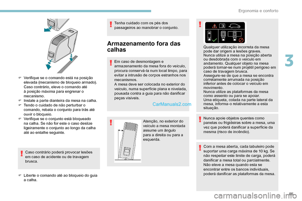 Peugeot Expert 2019 Manual do proprietário (in Portuguese) 85
F Verifique se o comando está na posição elevada (mecanismo de bloqueio armado).
Caso contrário, eleve o comando até
à posição máxima para engrenar o
mecanismo.
F
I
nstale a parte di Peugeot Expert 2019 Manual do proprietário (in Portuguese) 85
F Verifique se o comando está na posição elevada (mecanismo de bloqueio armado).
Caso contrário, eleve o comando até
à posição máxima para engrenar o
mecanismo.
F
I
nstale a parte di