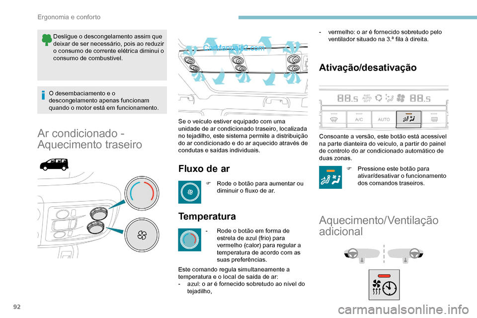 Peugeot Expert 2019 Manual do proprietário (in Portuguese) 92
Desligue o descongelamento assim que
deixar de ser necessário, pois ao reduzir
o consumo de corrente elétrica diminui o
consumo de combustível.
O desembaciamento e o
descongelamento apenas f Peugeot Expert 2019 Manual do proprietário (in Portuguese) 92
Desligue o descongelamento assim que
deixar de ser necessário, pois ao reduzir
o consumo de corrente elétrica diminui o
consumo de combustível.
O desembaciamento e o
descongelamento apenas f