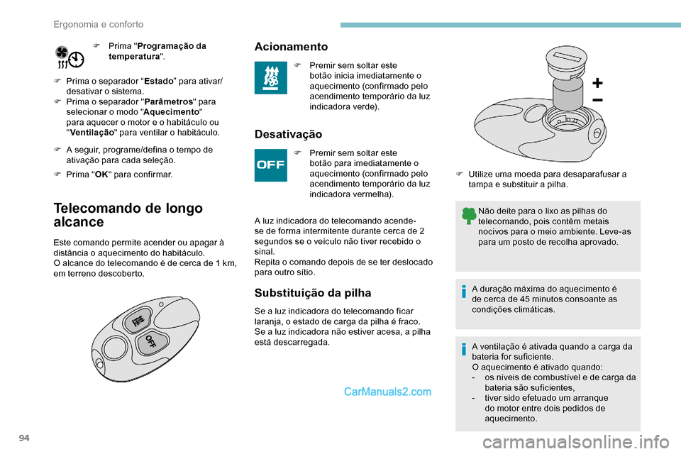 Peugeot Expert 2019 Manual do proprietário (in Portuguese) 94
F Prima "Programação da
temperatura ".
F
P
rima o separador “ Estado” para ativar/
desativar o sistema.
F
P
rima o separador " Parâmetros" para
selecionar o modo " Aquecimento"
para Peugeot Expert 2019 Manual do proprietário (in Portuguese) 94
F Prima "Programação da
temperatura ".
F
P
rima o separador “ Estado” para ativar/
desativar o sistema.
F
P
rima o separador " Parâmetros" para
selecionar o modo " Aquecimento"
para