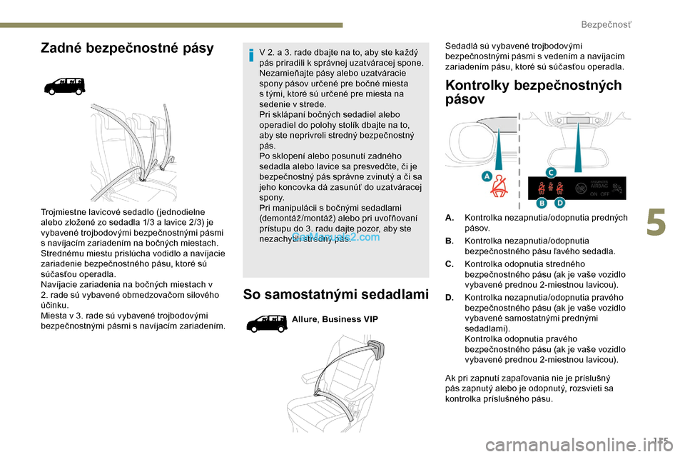 Peugeot Expert 2019 Užívateľská príručka (in Slovak) 115
Zadné bezpečnostné pásy
Trojmiestne lavicové sedadlo ( jednodielne
alebo zložené zo sedadla 1/3 a lavice 2/3) je
vybavené trojbodovými bezpečnostnými pásmi
s navíjacím zariadením Peugeot Expert 2019 Užívateľská príručka (in Slovak) 115
Zadné bezpečnostné pásy
Trojmiestne lavicové sedadlo ( jednodielne
alebo zložené zo sedadla 1/3 a lavice 2/3) je
vybavené trojbodovými bezpečnostnými pásmi
s navíjacím zariadením