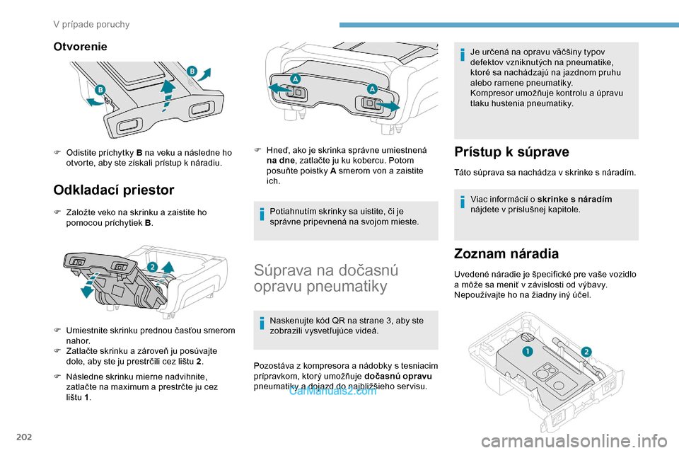Peugeot Expert 2019 Užívateľská príručka (in Slovak) 202
Otvorenie
Odkladací priestor
F Založte veko na skrinku a zaistite ho pomocou príchytiek B .
F
U
miestnite skrinku prednou časťou smerom
nahor.
F
Z
atlačte skrinku a zároveň ju pos Peugeot Expert 2019 Užívateľská príručka (in Slovak) 202
Otvorenie
Odkladací priestor
F Založte veko na skrinku a zaistite ho pomocou príchytiek B .
F
U
miestnite skrinku prednou časťou smerom
nahor.
F
Z
atlačte skrinku a zároveň ju pos