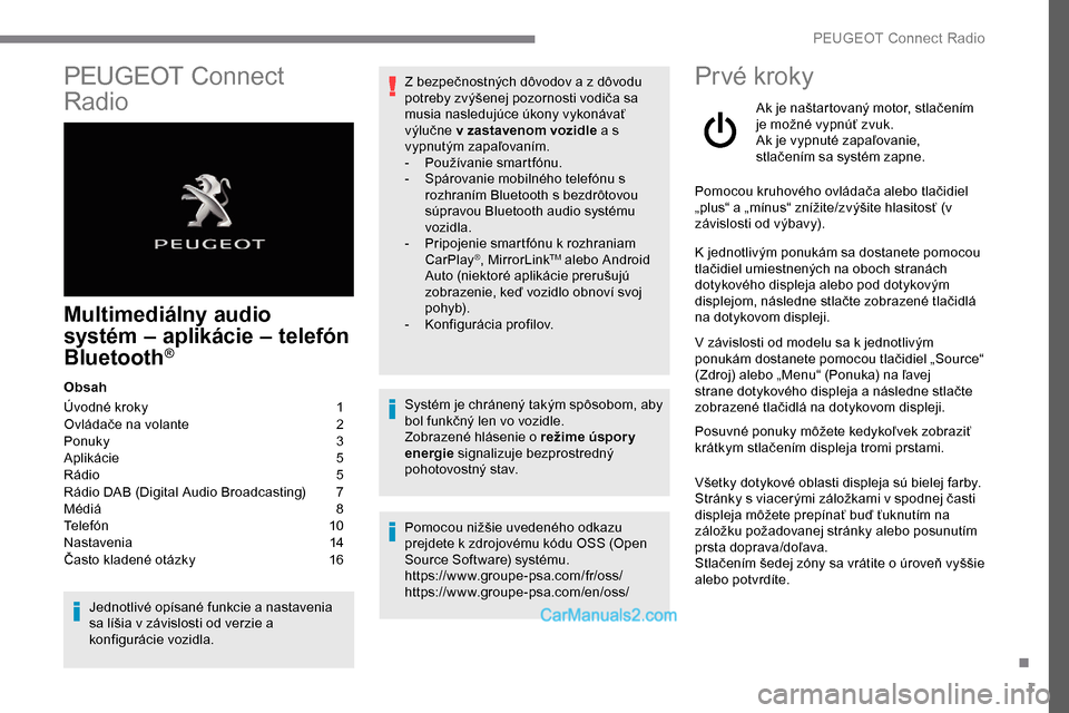 Peugeot Expert 2019 Užívateľská príručka (in Slovak) 1
PEUGEOT Connect
Radio
Multimediálny audio
systém – aplikácie – telefón
Bluetooth
®
Obsah
Úvodné kroky
1
O
vládače na volante
2
P
onuky
3
A
plikácie
5
R
ádio
5
R
Peugeot Expert 2019 Užívateľská príručka (in Slovak) 1
PEUGEOT Connect
Radio
Multimediálny audio
systém – aplikácie – telefón
Bluetooth
®
Obsah
Úvodné kroky
1
O
vládače na volante
2
P
onuky
3
A
plikácie
5
R
ádio
5
R