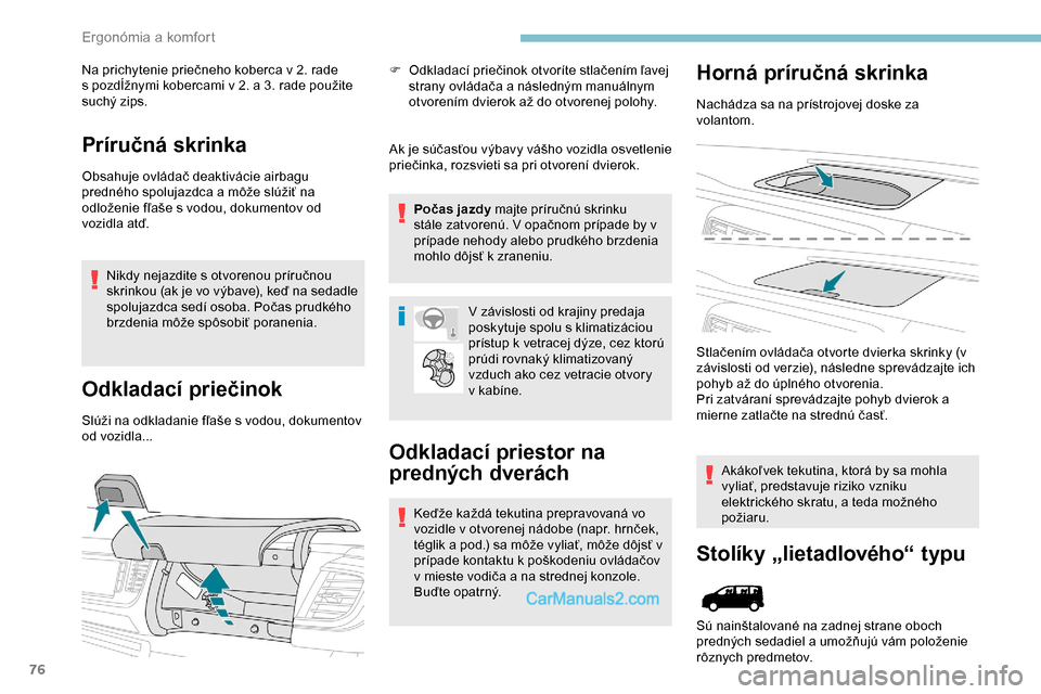Peugeot Expert 2019 Užívateľská príručka (in Slovak) 76
Na prichytenie priečneho koberca v 2. rade
s pozdĺžnymi kobercami v 2. a 3. rade použite
suchý zips.
Príručná skrinka
Obsahuje ovládač deaktivácie airbagu
predného spolujaz Peugeot Expert 2019 Užívateľská príručka (in Slovak) 76
Na prichytenie priečneho koberca v 2. rade
s pozdĺžnymi kobercami v 2. a 3. rade použite
suchý zips.
Príručná skrinka
Obsahuje ovládač deaktivácie airbagu
predného spolujaz