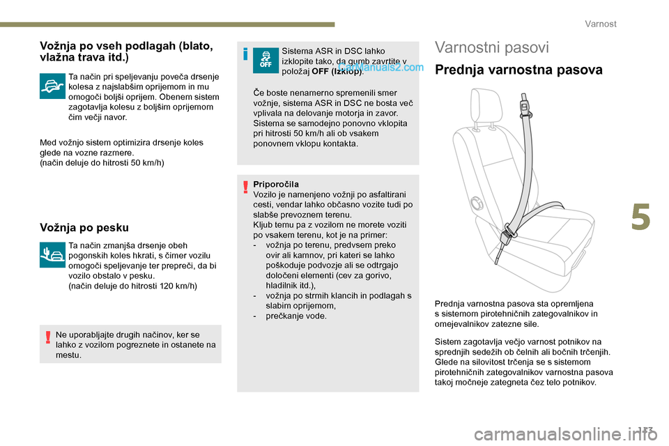 Peugeot Expert 2019 Priročnik za lastnika (in Slovenian) 113
Vožnja po vseh podlagah (blato,
vlažna trava itd.)
Ta način pri speljevanju poveča drsenje kolesa z najslabšim oprijemom in mu
o
mogoči boljši oprijem. Obenem sistem Peugeot Expert 2019 Priročnik za lastnika (in Slovenian) 113
Vožnja po vseh podlagah (blato,
vlažna trava itd.)
Ta način pri speljevanju poveča drsenje kolesa z najslabšim oprijemom in mu
o
mogoči boljši oprijem. Obenem sistem