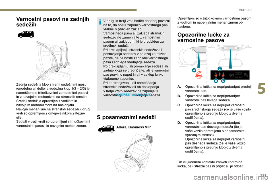 Peugeot Expert 2019 Priročnik za lastnika (in Slovenian) 115
Varnostni pasovi na zadnjih
sedežih
Zadnja sedežna klop s tremi sedežnimi mesti (enodelna ali deljena sedežna klop 1/3 – 2/3) je
n
ameščena s tritočkovnimi varno Peugeot Expert 2019 Priročnik za lastnika (in Slovenian) 115
Varnostni pasovi na zadnjih
sedežih
Zadnja sedežna klop s tremi sedežnimi mesti (enodelna ali deljena sedežna klop 1/3 – 2/3) je
n
ameščena s tritočkovnimi varno
