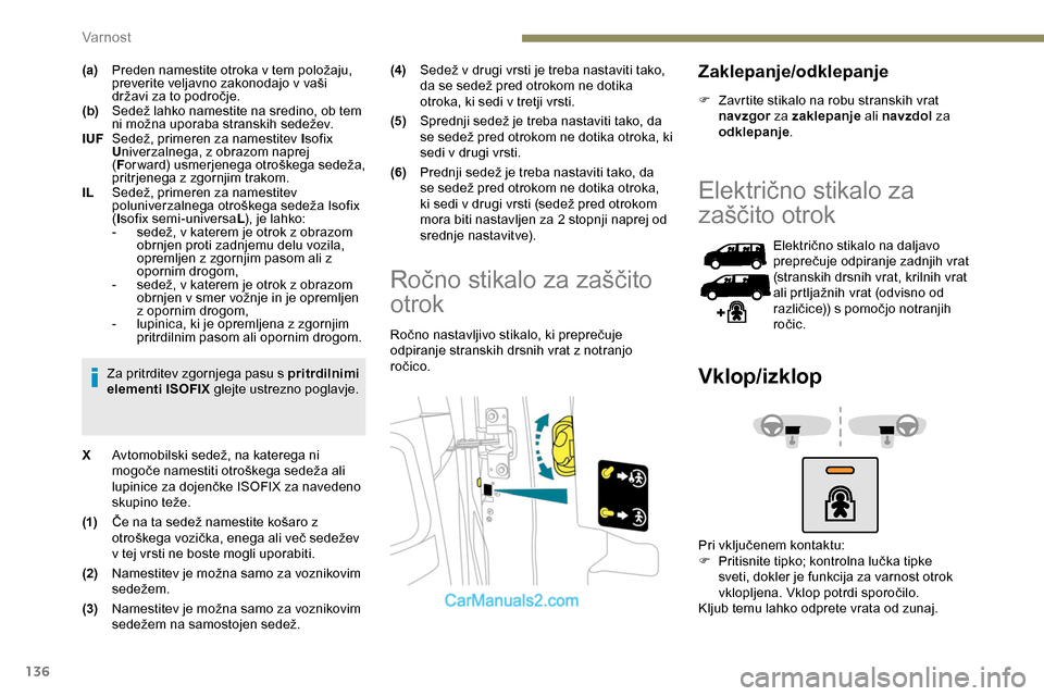 Peugeot Expert 2019 Priročnik za lastnika (in Slovenian) 136
(a)Preden namestite otroka v tem položaju, p
reverite veljavno zakonodajo v vaši
d
ržavi za to področje.
(b) Sedež
lahko namestite na sredino, ob tem Peugeot Expert 2019 Priročnik za lastnika (in Slovenian) 136
(a)Preden namestite otroka v tem položaju, p
reverite veljavno zakonodajo v vaši
d
ržavi za to področje.
(b) Sedež
lahko namestite na sredino, ob tem