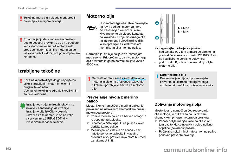 Peugeot Expert 2019 Priročnik za lastnika (in Slovenian) 192
Tekočina mora biti v skladu s priporočili proizvajalca in tipom motorja.
Pri opravljanju del v motornem prostoru
bodite
posebej previdni, da se ne opečete,
k
er so lahko nekater Peugeot Expert 2019 Priročnik za lastnika (in Slovenian) 192
Tekočina mora biti v skladu s priporočili proizvajalca in tipom motorja.
Pri opravljanju del v motornem prostoru
bodite
posebej previdni, da se ne opečete,
k
er so lahko nekater