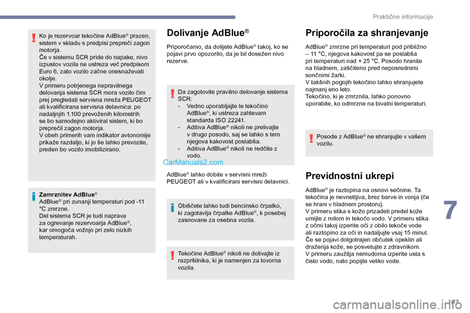 Peugeot Expert 2019 Priročnik za lastnika (in Slovenian) 197
Ko je rezer voar tekočine AdBlue® prazen,
sistem
v
skladu
s
predpisi
prepreči zagon
m
otorja.
Če
v
sistemu
SCR
pride
do
napake, nivo
i
zpustov
vozila
ne
Peugeot Expert 2019 Priročnik za lastnika (in Slovenian) 197
Ko je rezer voar tekočine AdBlue® prazen,
sistem
v
skladu
s
predpisi
prepreči zagon
m
otorja.
Če
v
sistemu
SCR
pride
do
napake, nivo
i
zpustov
vozila
ne