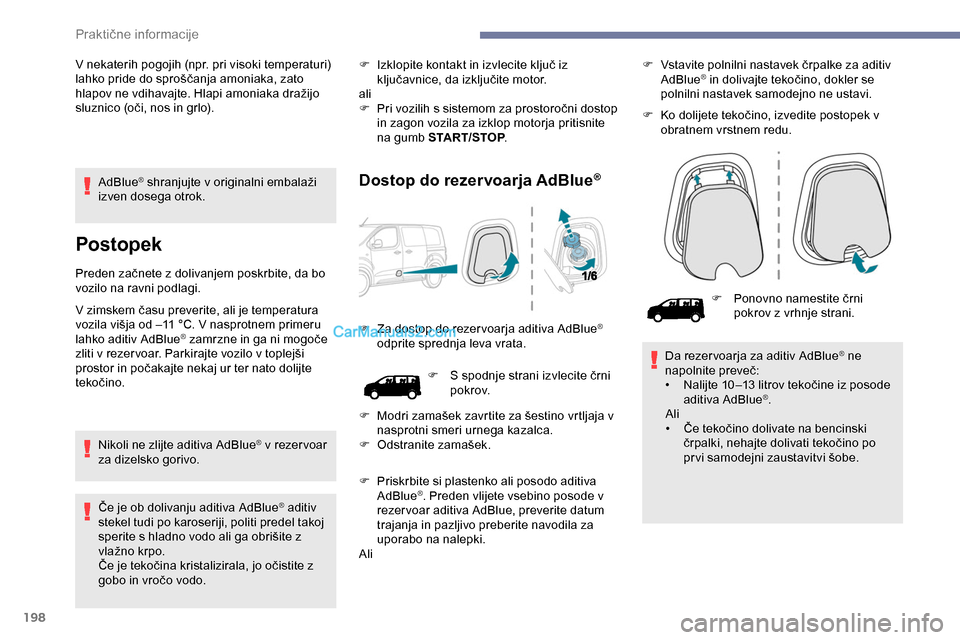 Peugeot Expert 2019 Priročnik za lastnika (in Slovenian) 198
AdBlue® shranjujte v originalni e mbalaži i
zven dosega otrok.
Postopek
Preden začnete z dolivanjem poskrbite, da bo v ozilo na ravni podlagi.
V
zimskem času preverite, ali je temp Peugeot Expert 2019 Priročnik za lastnika (in Slovenian) 198
AdBlue® shranjujte v originalni e mbalaži i
zven dosega otrok.
Postopek
Preden začnete z dolivanjem poskrbite, da bo v ozilo na ravni podlagi.
V
zimskem času preverite, ali je temp