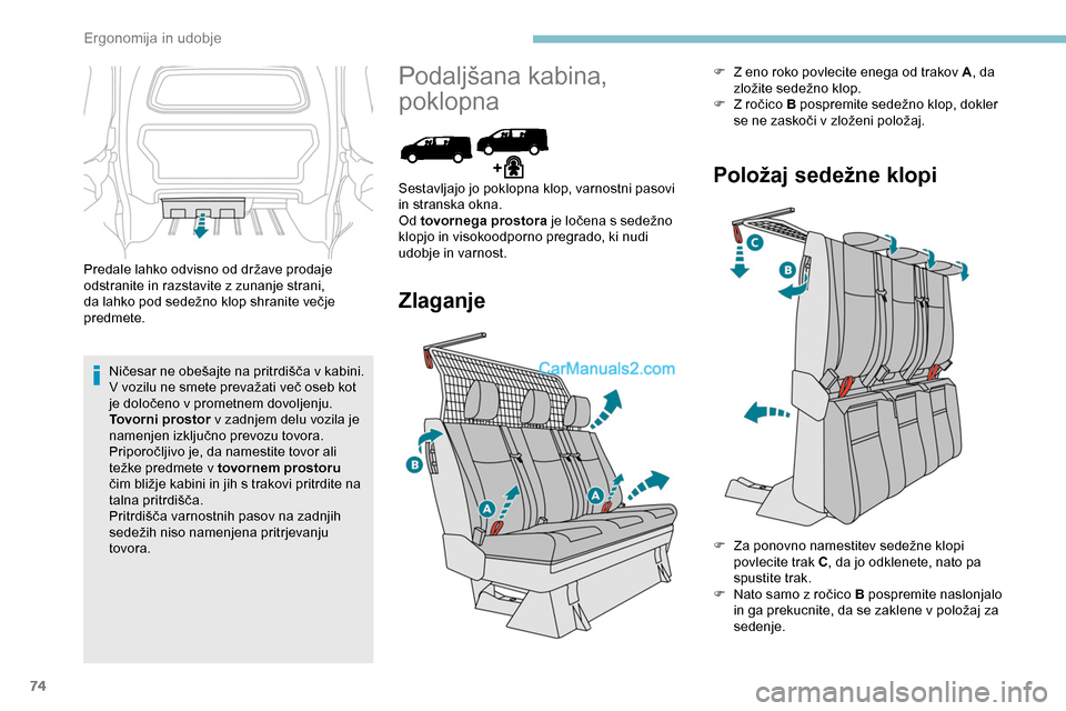 Peugeot Expert 2019 Priročnik za lastnika (in Slovenian) 74
Predale lahko odvisno od države prodaje odstranite in razstavite z zunanje strani,
da
lahko pod sedežno klop shranite večje
pr
edmete.
Ničesar
ne obešajte na pritrdiš Peugeot Expert 2019 Priročnik za lastnika (in Slovenian) 74
Predale lahko odvisno od države prodaje odstranite in razstavite z zunanje strani,
da
lahko pod sedežno klop shranite večje
pr
edmete.
Ničesar
ne obešajte na pritrdiš