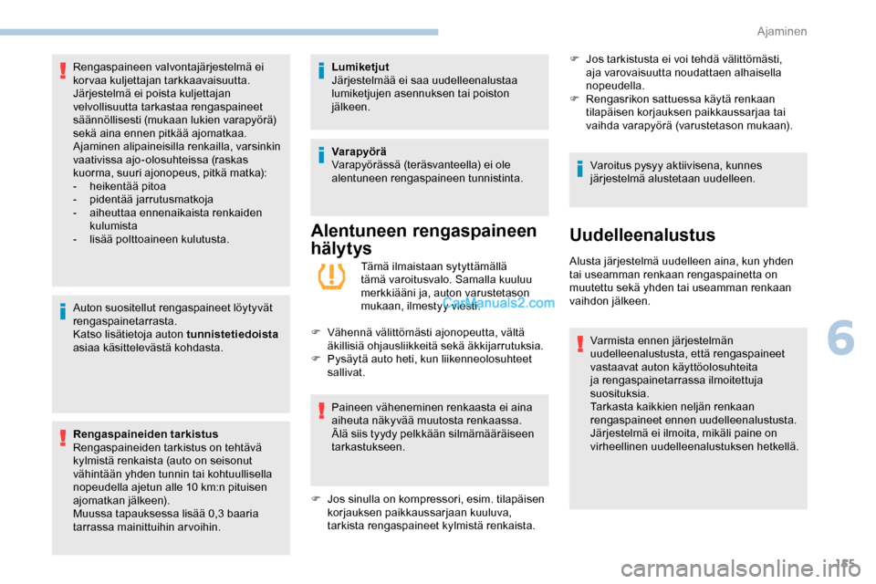 Peugeot Expert 2019 Omistajan käsikirja (in Finnish) 155
Auton suositellut rengaspaineet löytyvät
rengaspainetarrasta.
Katso lisätietoja auton tunnistetiedoista
asiaa käsittelevästä kohdasta.
Rengaspaineiden tarkistus
Rengaspaineiden tarkistus o Peugeot Expert 2019 Omistajan käsikirja (in Finnish) 155
Auton suositellut rengaspaineet löytyvät
rengaspainetarrasta.
Katso lisätietoja auton tunnistetiedoista
asiaa käsittelevästä kohdasta.
Rengaspaineiden tarkistus
Rengaspaineiden tarkistus o