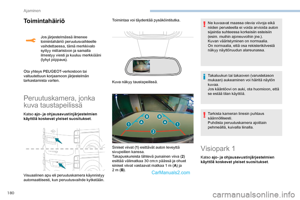 Peugeot Expert 2019 Omistajan käsikirja (in Finnish) 180
Toimintahäiriö
Peruutuskamera, jonka
kuva taustapeilissä
Katso ajo- ja ohjausavustinjärjestelmien
käyttöä koskevat yleiset suositukset.
Visuaalinen apu eli peruutuskamera käynnistyy
aut Peugeot Expert 2019 Omistajan käsikirja (in Finnish) 180
Toimintahäiriö
Peruutuskamera, jonka
kuva taustapeilissä
Katso ajo- ja ohjausavustinjärjestelmien
käyttöä koskevat yleiset suositukset.
Visuaalinen apu eli peruutuskamera käynnistyy
aut