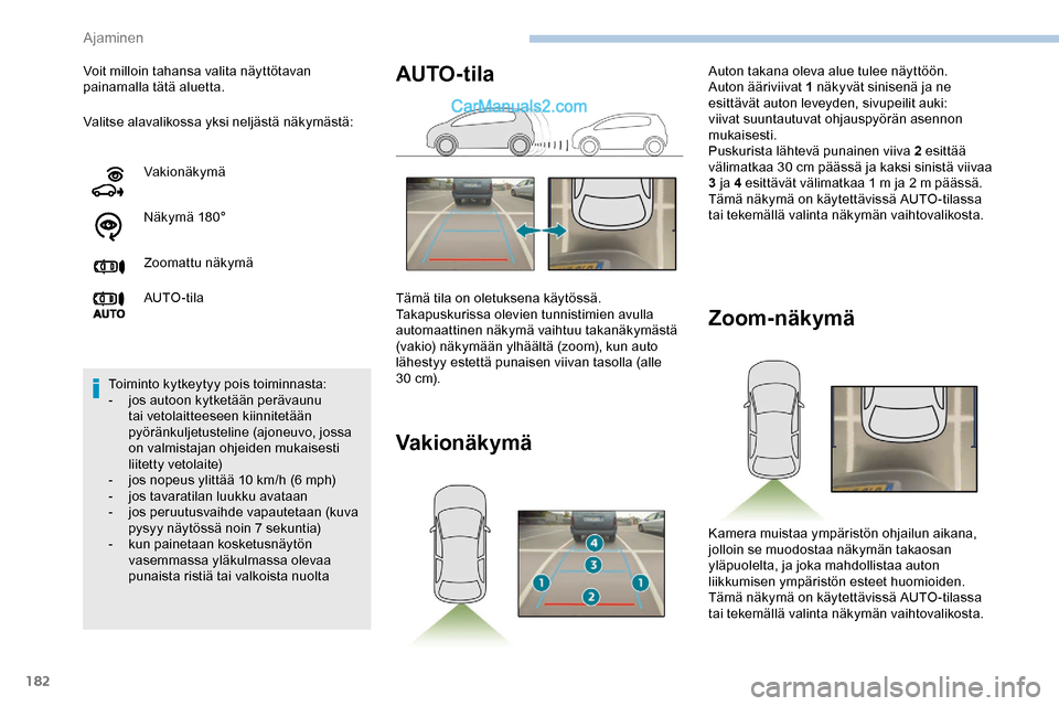 Peugeot Expert 2019 Omistajan käsikirja (in Finnish) 182
Valitse alavalikossa yksi neljästä näkymästä: Voit milloin tahansa valita näyttötavan
painamalla tätä aluetta.Vakionäkymä
Näk ymä 18 0°
Zoomattu näkymä
AUTO -tila
Toiminto kytkeyt Peugeot Expert 2019 Omistajan käsikirja (in Finnish) 182
Valitse alavalikossa yksi neljästä näkymästä: Voit milloin tahansa valita näyttötavan
painamalla tätä aluetta.Vakionäkymä
Näk ymä 18 0°
Zoomattu näkymä
AUTO -tila
Toiminto kytkeyt