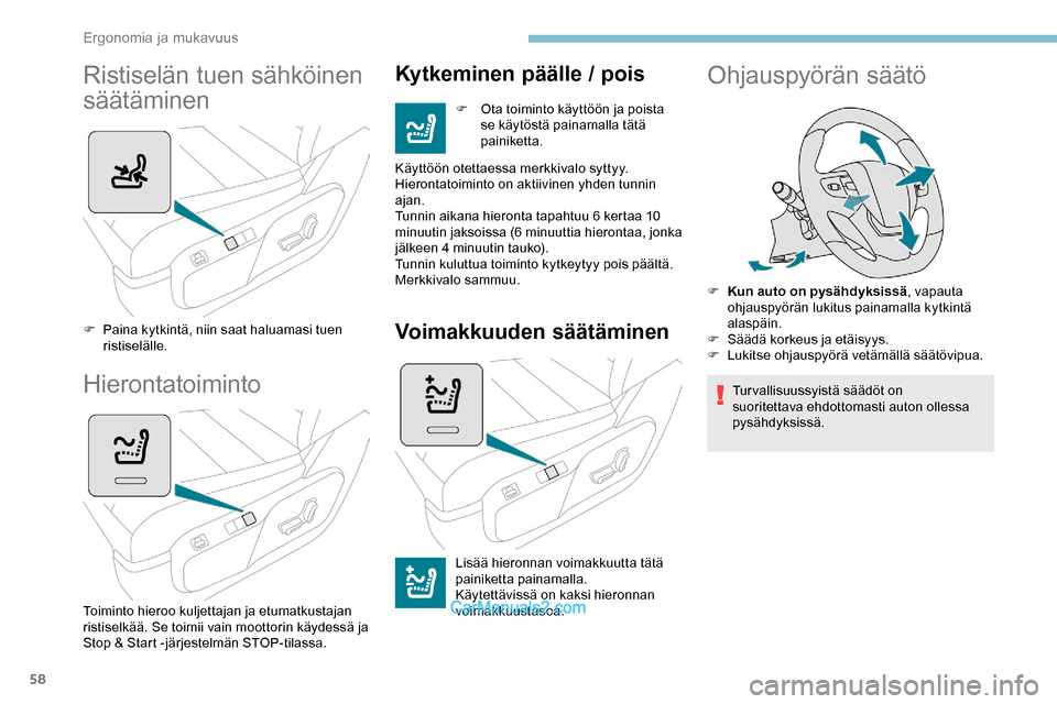 Peugeot Expert 2019 Omistajan käsikirja (in Finnish) 58
Ristiselän tuen sähköinen
säätäminen
F Paina kytkintä, niin saat haluamasi tuen ristiselälle.
Hierontatoiminto
Toiminto hieroo kuljettajan ja etumatkustajan
ristiselkää. Se toimii vain Peugeot Expert 2019 Omistajan käsikirja (in Finnish) 58
Ristiselän tuen sähköinen
säätäminen
F Paina kytkintä, niin saat haluamasi tuen ristiselälle.
Hierontatoiminto
Toiminto hieroo kuljettajan ja etumatkustajan
ristiselkää. Se toimii vain