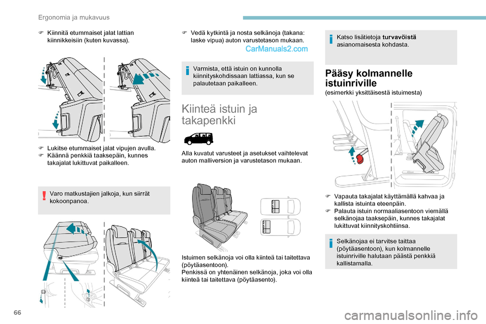Peugeot Expert 2019 Omistajan käsikirja (in Finnish) 66
F Kiinnitä etummaiset jalat lattian kiinnikkeisiin (kuten kuvassa).
F
L
ukitse etummaiset jalat vipujen avulla.
F
K
äännä penkkiä taaksepäin, kunnes
takajalat lukittuvat paikalleen.
Va Peugeot Expert 2019 Omistajan käsikirja (in Finnish) 66
F Kiinnitä etummaiset jalat lattian kiinnikkeisiin (kuten kuvassa).
F
L
ukitse etummaiset jalat vipujen avulla.
F
K
äännä penkkiä taaksepäin, kunnes
takajalat lukittuvat paikalleen.
Va