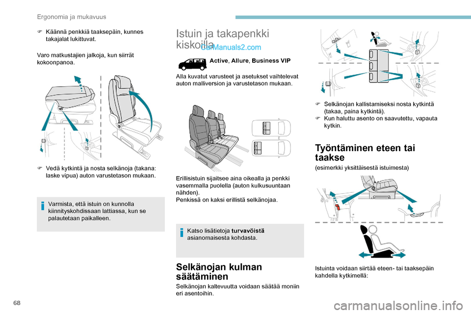 Peugeot Expert 2019 Omistajan käsikirja (in Finnish) 68
F Käännä penkkiä taaksepäin, kunnes takajalat lukittuvat.
Varo matkustajien jalkoja, kun siirrät
kokoonpanoa.
F
V
edä kytkintä ja nosta selkänoja (takana:
laske vipua) auton varusteta Peugeot Expert 2019 Omistajan käsikirja (in Finnish) 68
F Käännä penkkiä taaksepäin, kunnes takajalat lukittuvat.
Varo matkustajien jalkoja, kun siirrät
kokoonpanoa.
F
V
edä kytkintä ja nosta selkänoja (takana:
laske vipua) auton varusteta