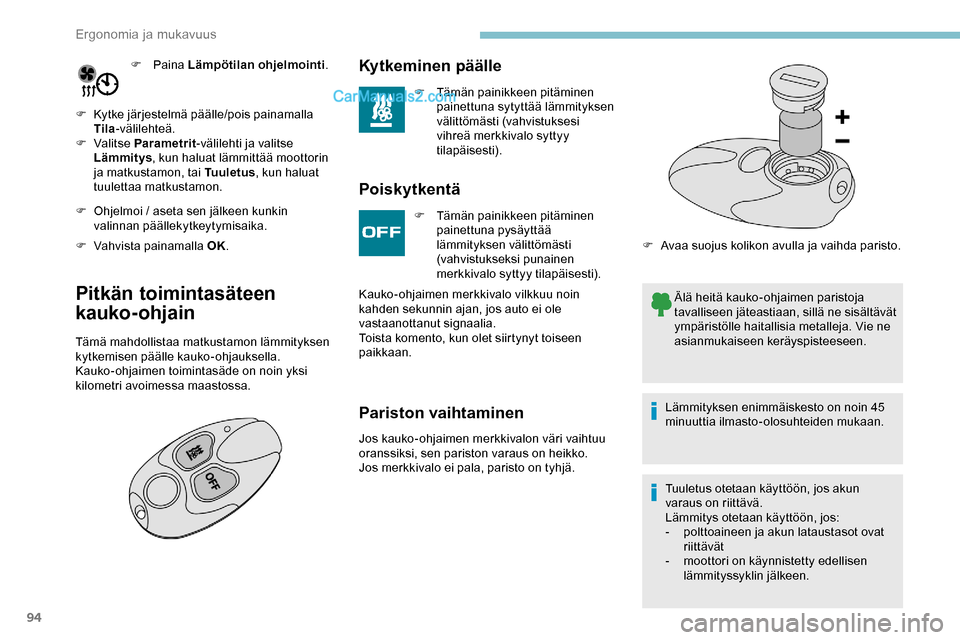 Peugeot Expert 2019 Omistajan käsikirja (in Finnish) 94
F Paina L ämpötilan ohjelmointi .
F
K
ytke järjestelmä päälle/pois painamalla
Tila -välilehteä.
F
Valitse Parametrit -välilehti ja valitse
Lämmitys , kun haluat lämmittää moott Peugeot Expert 2019 Omistajan käsikirja (in Finnish) 94
F Paina L ämpötilan ohjelmointi .
F
K
ytke järjestelmä päälle/pois painamalla
Tila -välilehteä.
F
Valitse Parametrit -välilehti ja valitse
Lämmitys , kun haluat lämmittää moott