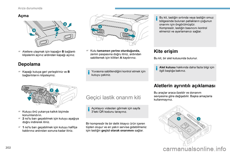 Peugeot Expert 2019 Kullanım Kılavuzu (in Turkish) 202
Açma
Depolama
F Kapağı kutuya geri yerleştiriniz ve B bağlantılarını klipsleyiniz.
F
K
utuyu önü yukarıya kalkık biçimde
konumlandırın.
F
2
nolu barı geçebilmek için ku Peugeot Expert 2019 Kullanım Kılavuzu (in Turkish) 202
Açma
Depolama
F Kapağı kutuya geri yerleştiriniz ve B bağlantılarını klipsleyiniz.
F
K
utuyu önü yukarıya kalkık biçimde
konumlandırın.
F
2
nolu barı geçebilmek için ku