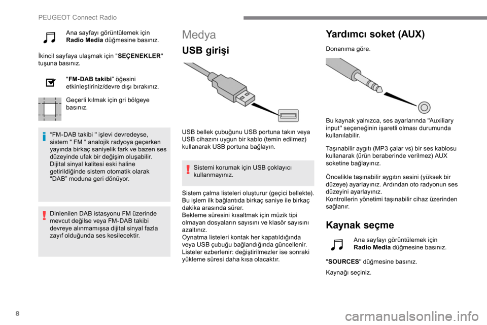 Peugeot Expert 2019 Kullanım Kılavuzu (in Turkish) 8
Ana sayfayı görüntülemek için
Radio Media düğmesine basınız.
İkincil sayfaya ulaşmak için " SEÇENEKLER"
tuşuna basınız.
"FM- DAB takibi ” öğesini
etkinleştiriniz/devre dış Peugeot Expert 2019 Kullanım Kılavuzu (in Turkish) 8
Ana sayfayı görüntülemek için
Radio Media düğmesine basınız.
İkincil sayfaya ulaşmak için " SEÇENEKLER"
tuşuna basınız.
"FM- DAB takibi ” öğesini
etkinleştiriniz/devre dış