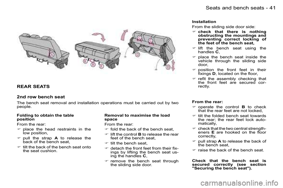 Peugeot Expert 2006  Owners Manual �4�1
�-�S�e�a�t�s� �a�n�d� �b�e�n�c�h� �s�e�a�t�s
�R�E�A�R� �S�E�A�T�S
�2�n�d� �r�o�w� �b�e�n�c�h� �s�e�a�t
�T�h�e�  �b�e�n�c�h�  �s�e�a�t�  �r�e�m�o�v�a�l�  �a�n�d�  �i�n�s�t�a�l�l�a�t�i�o�n�  �o�p�e