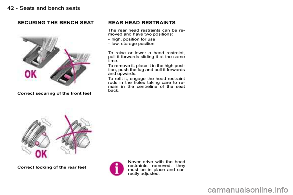 Peugeot Expert 2006  Owners Manual �4�2 �-�S�e�a�t�s� �a�n�d� �b�e�n�c�h� �s�e�a�t�s
�N�e�v�e�r�  �d�r�i�v�e�  �w�i�t�h�  �t�h�e�  �h�e�a�d�  
�r�e�s�t�r�a�i�n�t�s�  �r�e�m�o�v�e�d�,�  �t�h�e�y� 
�m�u�s�t�  �b�e�  �i�n�  �p�l�a�c�e�  �