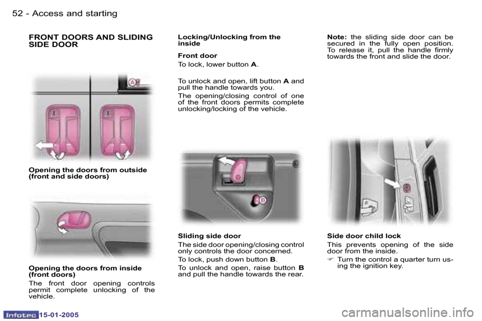 Peugeot Expert 2005  Owners Manual �5�2 �-
�1�5�-�0�1�-�2�0�0�5
�5�3
�-
�1�5�-�0�1�-�2�0�0�5
�F�R�O�N�T� �D�O�O�R�S� �A�N�D� �S�L�I�D�I�N�G�  
�S�I�D�E� �D�O�O�R
�O�p�e�n�i�n�g� �t�h�e� �d�o�o�r�s� �f�r�o�m� �o�u�t�s�i�d�e�  
�(�f�r�o�